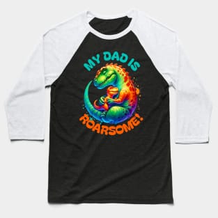 My Dad is Roarsome! Dinosaur Dad - Dad Dinosaur Baseball T-Shirt